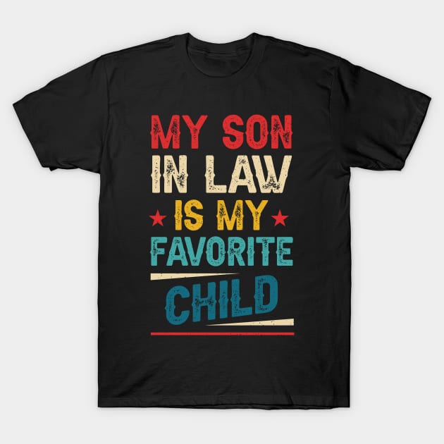 My Son In Law Is My Favorite Child Funny Family Humor Retro T-Shirt by CesarHerrera